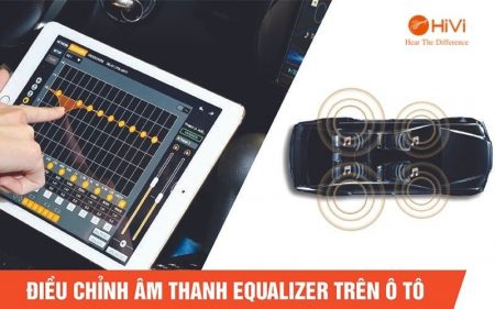 Hướng dẫn cách chỉnh equalizer trên oto chính xác nhất