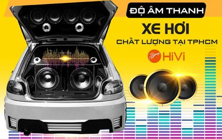 Độ âm thanh xe hơi TPHCM chất lượng tốt nhất 2022