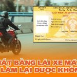 Mất bằng lái xe máy có làm lại được không và cách làm cụ thể