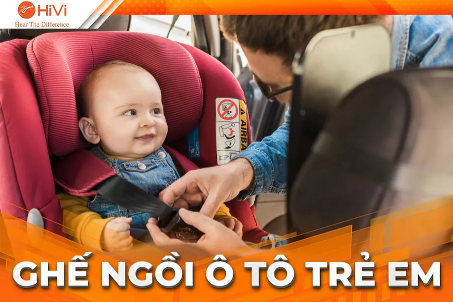 Ghế ngồi ô tô trẻ em – Hướng dẫn chọn & sử dụng an toàn từ 2026